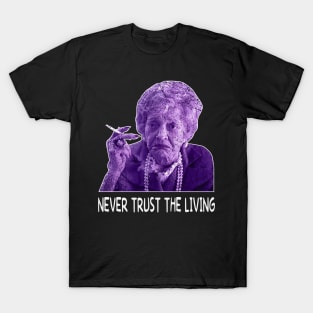 Cute Art Never Trust The Living Quotes T-Shirt